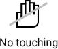 No touching